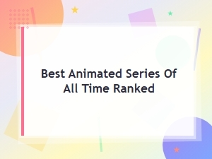 Best Animated Series of All Time Ranked – Top Picks You Need to Watch