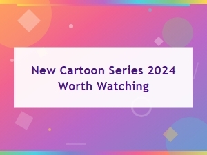 Best New Cartoon Series of 2024 You Need to Watch