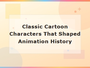 Icons of Animation: Classic Characters That Shaped History