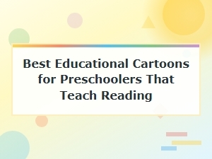 Best Educational Cartoons That Teach Preschoolers to Read